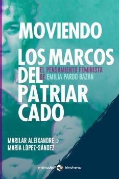 Vorderes Coverbild Moviendo los marcos del patriarcado : el pensamiento feminista de Emilia Pardo Bazán