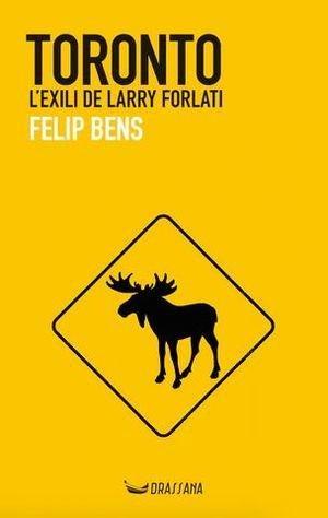 Vorderes Coverbild Toronto : l'exili de Larry Forlati