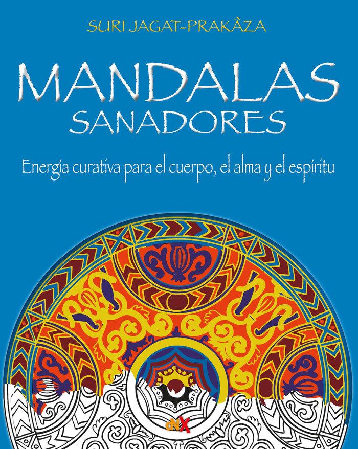 Vorderes Coverbild Mandalas sanadores : energía curativa para el cuerpo, el alma y el espíritu : el poder sanador de los mándalas y los colores