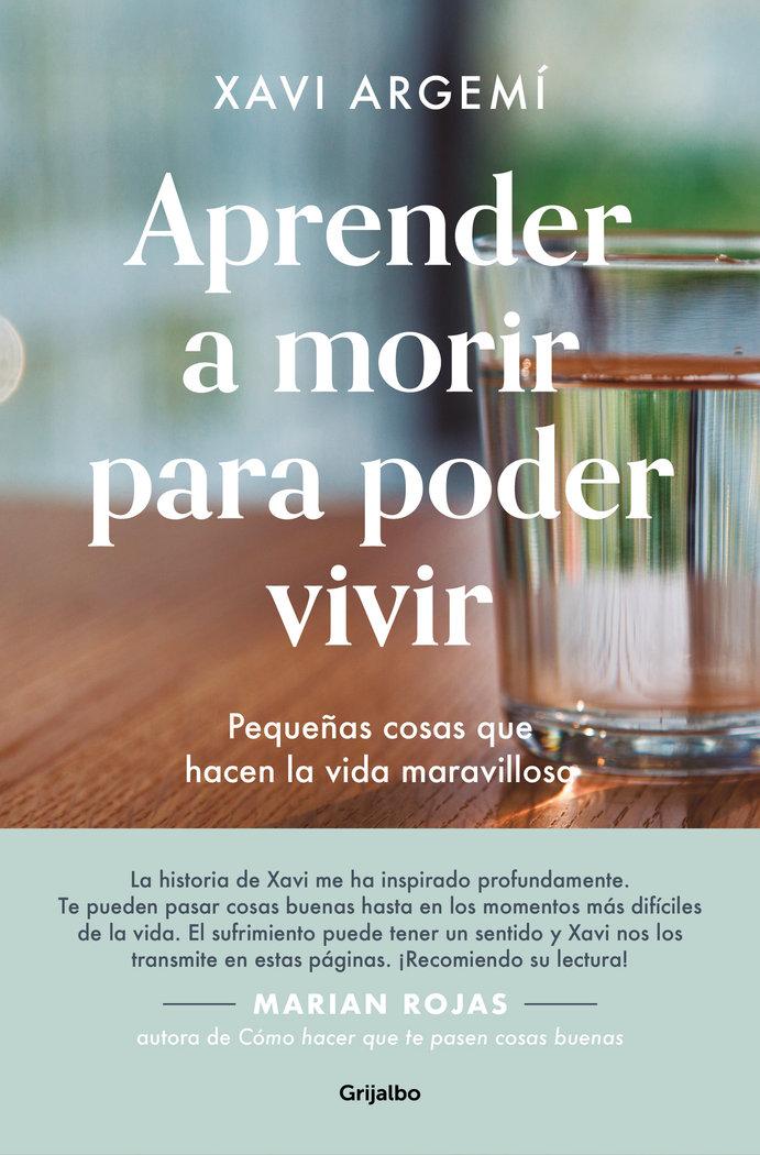 Vorderes Coverbild Aprender a morir para poder vivir : pequeñas cosas que hacen la vida maravillosa