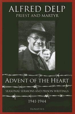 Vorderes Coverbild Advent of the Heart: Seasonal Sermons and Prison Writings - 1941-1944