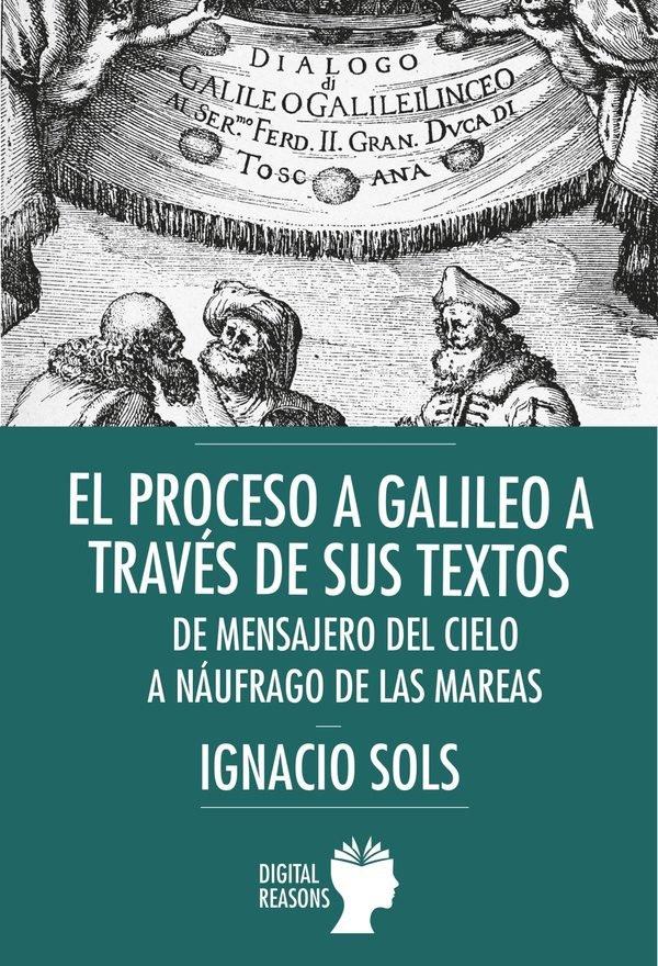 Vorderes Coverbild El proceso a Galileo a traves de sus textos: mensajero del cielo