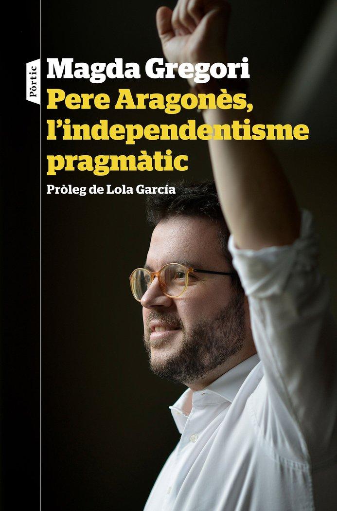 Vorderes Coverbild Pere Aragonès, l'independentisme pragmàtic