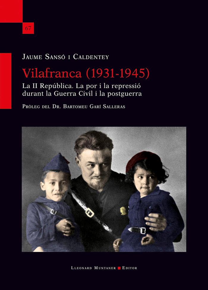 Vorderes Coverbild Vilafranca (1931-1945) : la II República : la por i la repressió durant la Guerra Civil i la postguerra