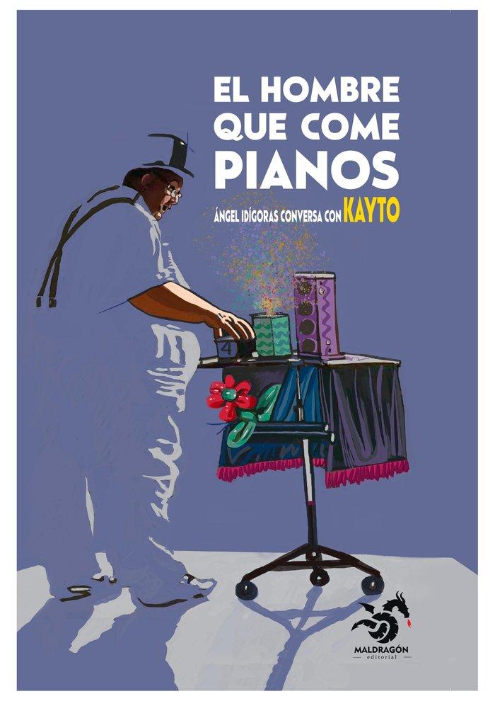 Vorderes Coverbild El hombre que come pianos : Ángel Idígoras conversa con Kayto