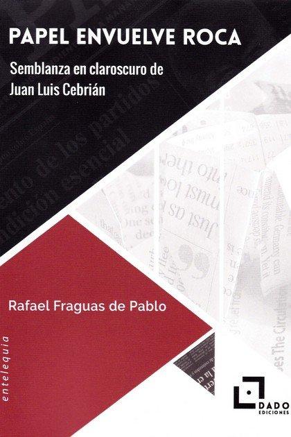 Vorderes Coverbild Papel envuelve roca : semblanza en claroscuro de Juan Luis Cebrián