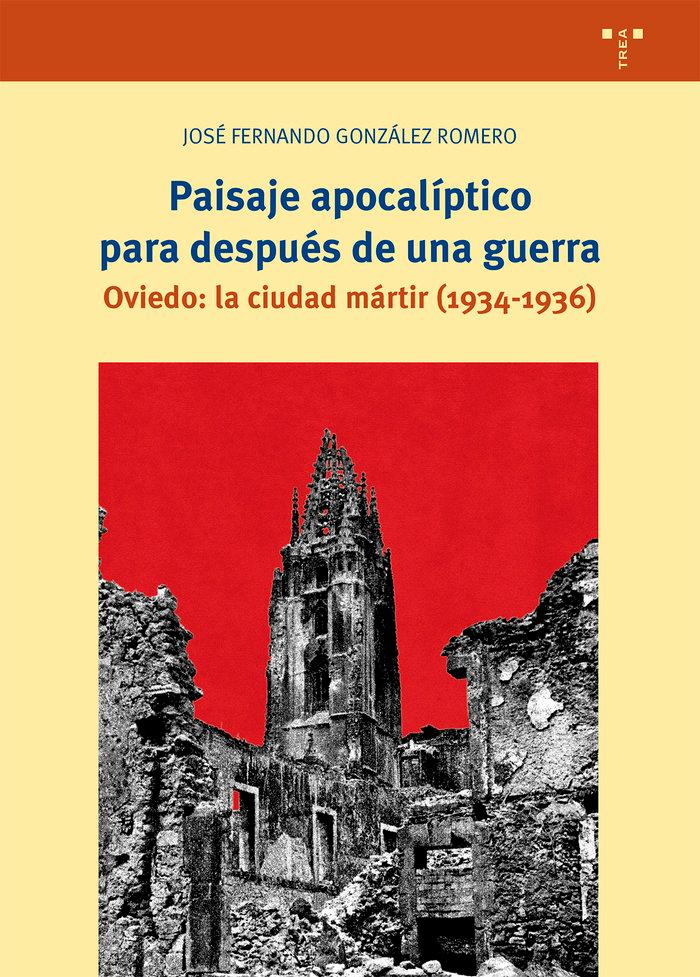 Vorderes Coverbild Paisaje apocalíptico para después de una guerra : Oviedo : la ciudad mártir, 1934-1936