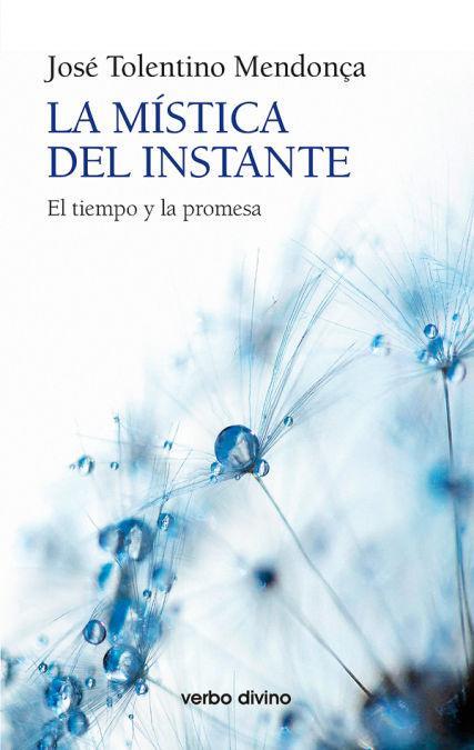 Vorderes Coverbild La mística del instante : el tiempo y la promesa