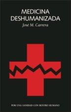 Vorderes Coverbild Medicina deshumanizada : por una sanidad con rostro humano