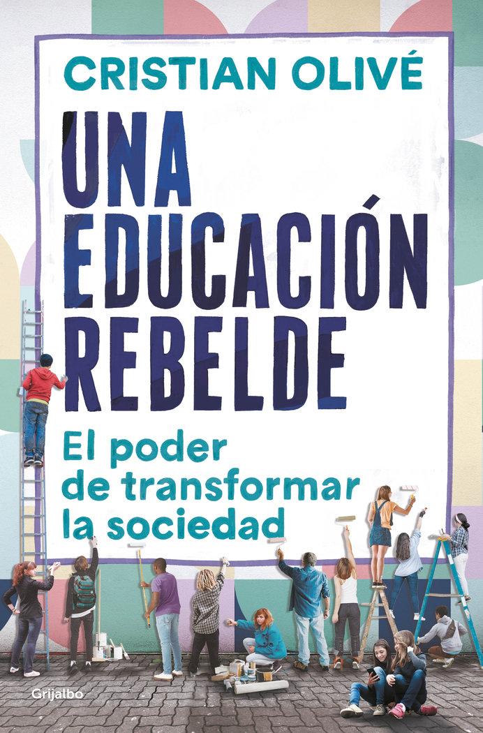 Vorderes Coverbild Una educación rebelde : el poder de transformar la sociedad