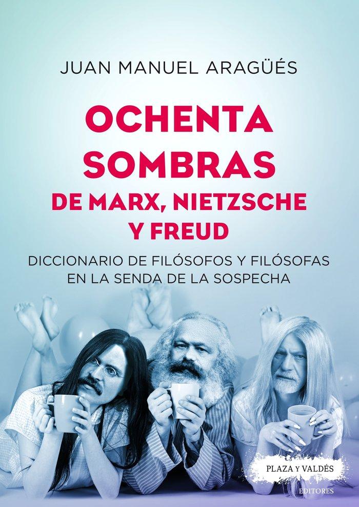 Vorderes Coverbild Ochenta sombras de Marx, Nietzsche y Freud : diccionario de filósofos y filósofas en la senda de la sospecha