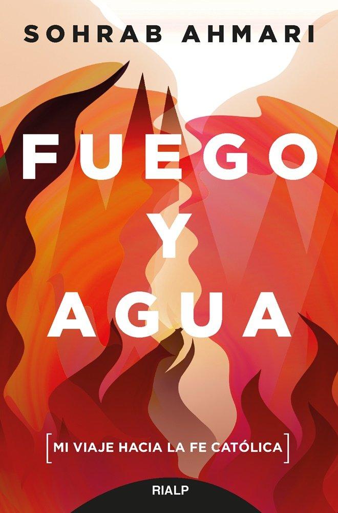 Vorderes Coverbild Fuego y agua : mi viaje hacia la fe católica