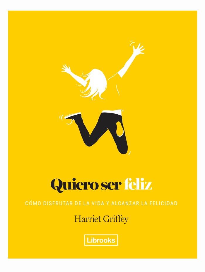 Vorderes Coverbild Quiero ser feliz : cómo disfrutar de la vida y alcanzar la felicidad