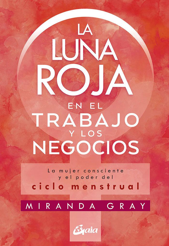 Vorderes Coverbild La luna roja en el trabajo y los negocios : la mujer consciente y el poder del ciclo menstrual