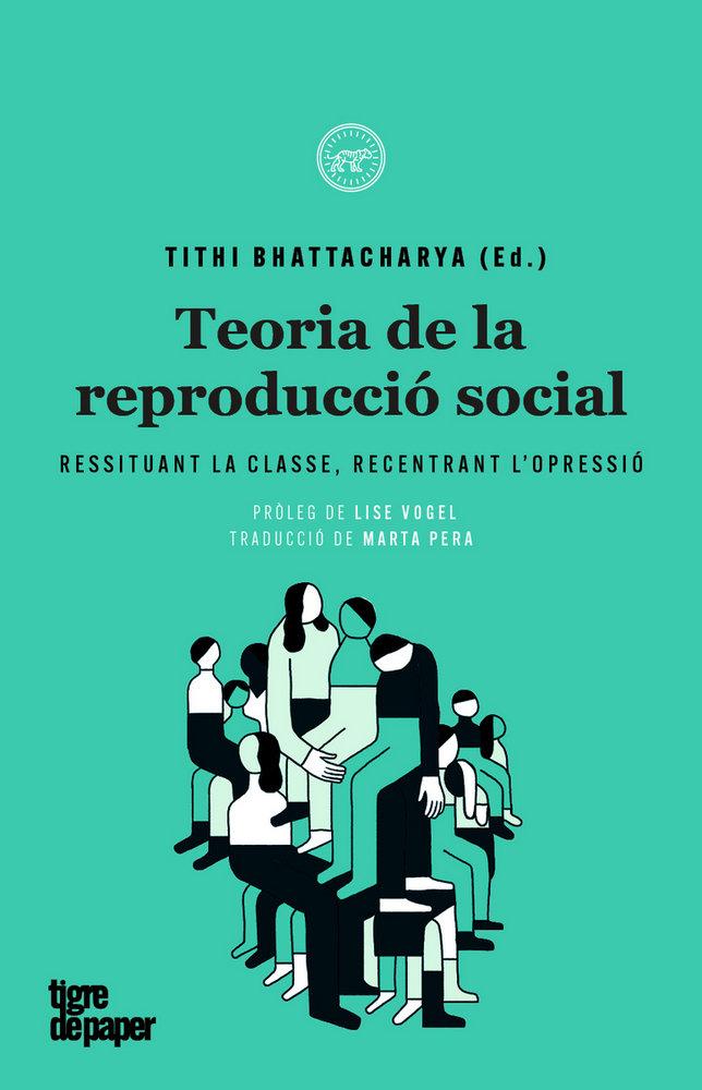 Vorderes Coverbild Teoria de la reproducció social : Ressituant la classe, recentrant l'opressió