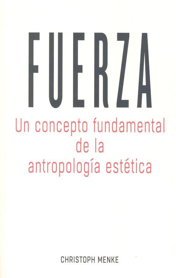Vorderes Coverbild Fuerza : un concepto fundamental de la antropología estética