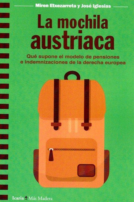 Vorderes Coverbild La mochila austriaca: qué supone el modelo de pensiones e indemnizaciones de la derecha europea: qué supone el modelo de pensiones e indemnizaciones de la derecha europea