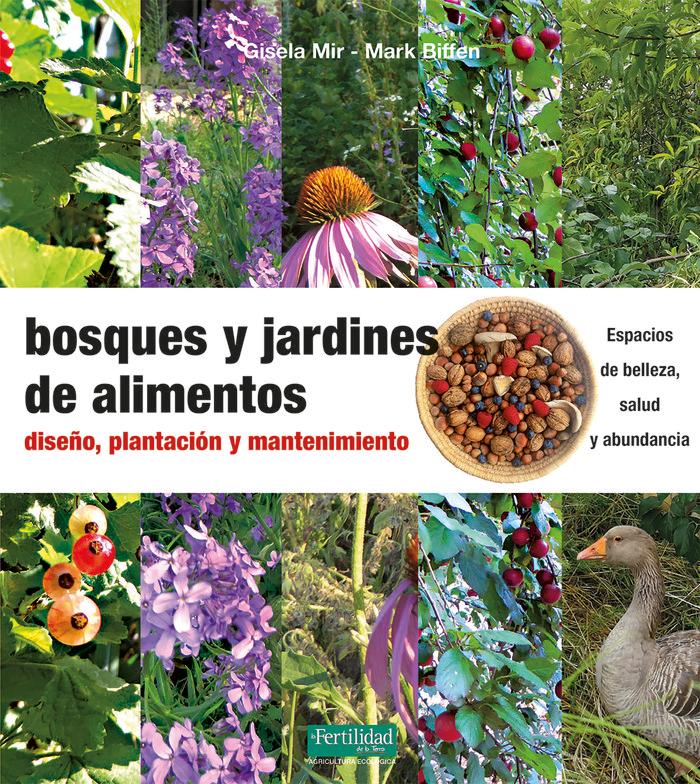 Vorderes Coverbild Bosques y jardines de alimentos : diseño, plantación y mantenimiento