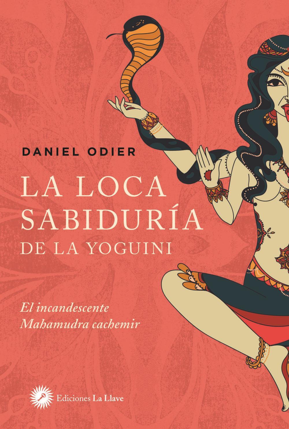 Vorderes Coverbild La loca sabiduría de la yoguini : el incandescente Mahamudra cachemir