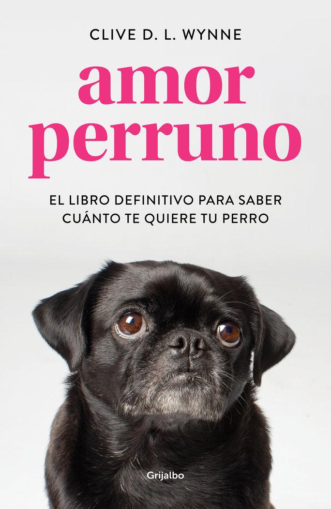 Vorderes Coverbild Amor perruno : el libro definitivo para saber cuánto te quiere tu perro