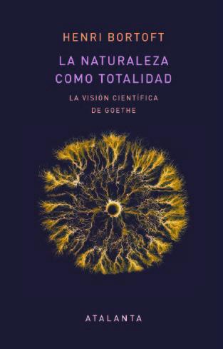 Vorderes Coverbild La naturaleza como totalidad : la visión científica de Goethe