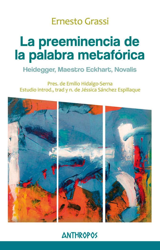 Vorderes Coverbild La preeminencia de la palabra metafórica : Heidegger, Maestro Eckhart, Novalis