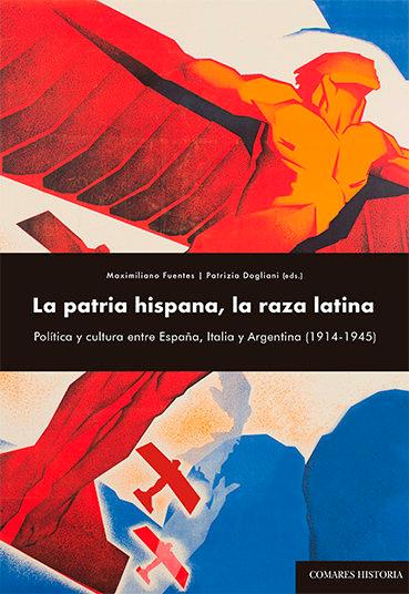 Vorderes Coverbild La patria hispana, la raza latina : política y cultura entre España, Italia y Argentina, 1914-1945