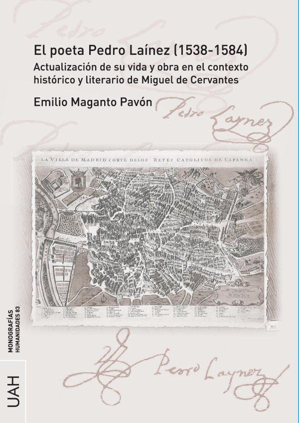 Vorderes Coverbild El poeta Pedro Laínez, 1538-1584 : actualización de su vida y obra en el contexto histórico y literario de Miguel de Cervantes