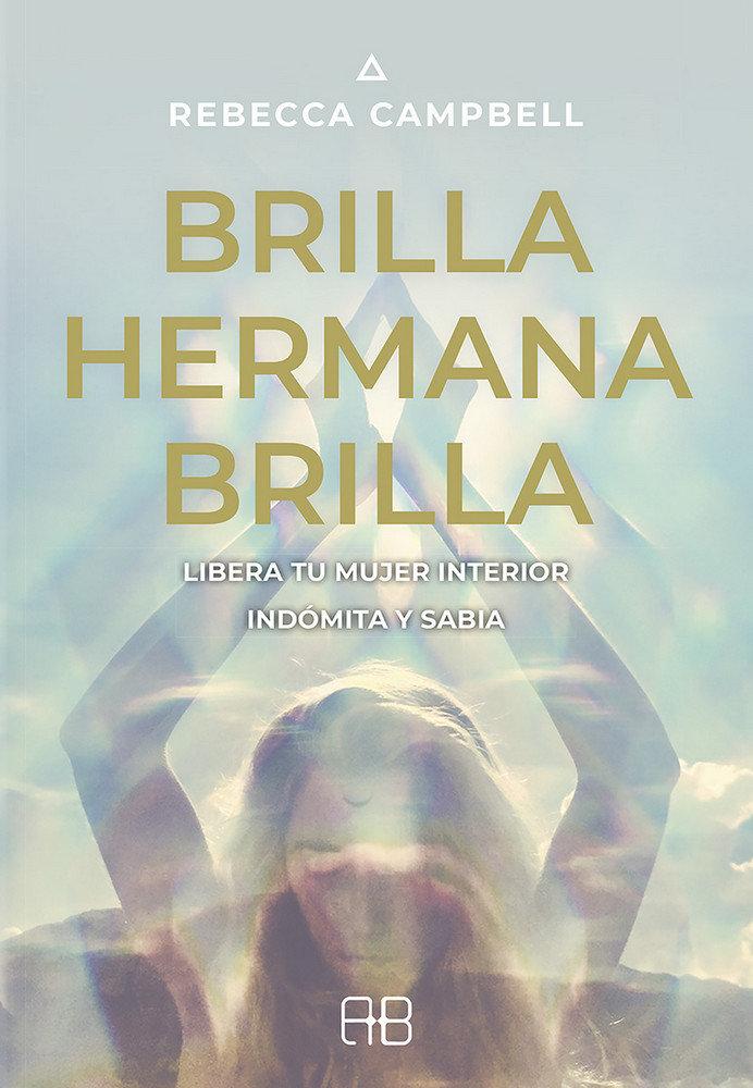 Vorderes Coverbild Brilla, hermana, brilla : libera tu mujer interior indómita y sabia