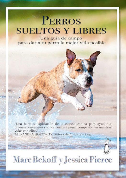 Vorderes Coverbild Perros sueltos y libres : una guía de campo para dar a tu perro la mejor vida posible