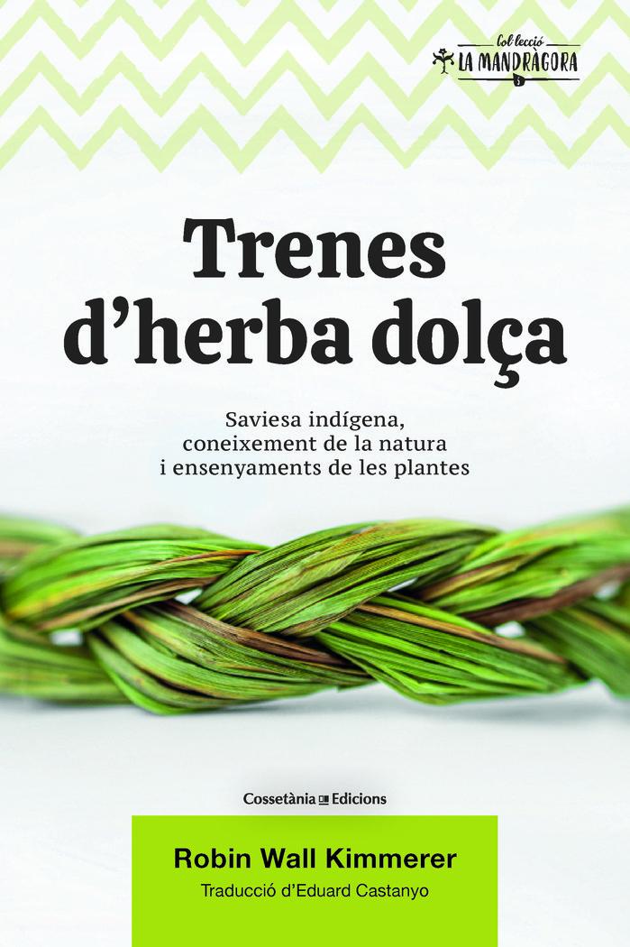 Vorderes Coverbild Trenes d'herba dolça : Saviesa indígena, coneixement de la natura i ensenyaments de les plantes