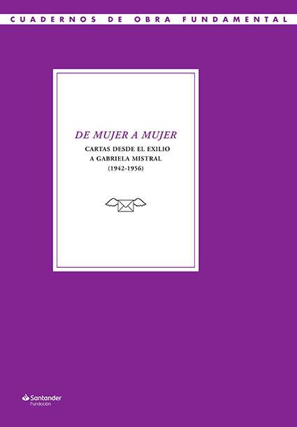 Vorderes Coverbild De mujer a mujer : cartas desde el exilio a Gabriela Mistral, 1942-1956