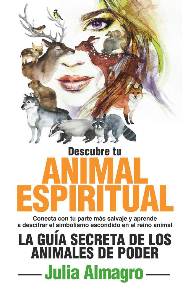 Vorderes Coverbild Descubre tu animal espiritual : la guía secreta de los animales de poder