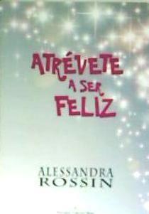 Vorderes Coverbild Atrévete a ser feliz : atrévete a ser la mejor versión de ti mismo