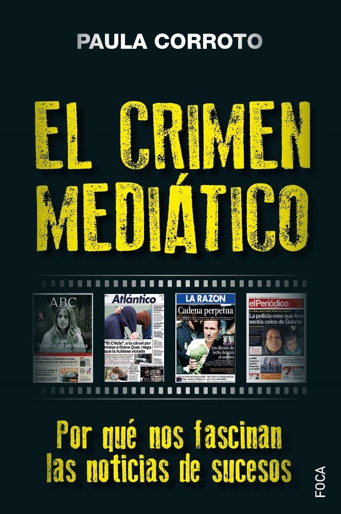 Vorderes Coverbild El crimen mediático : por qué nos fascinan las noticias de sucesos