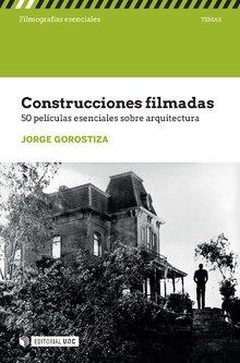 Vorderes Coverbild Construcciones filmadas : 50 películas esenciales sobre arquitectura