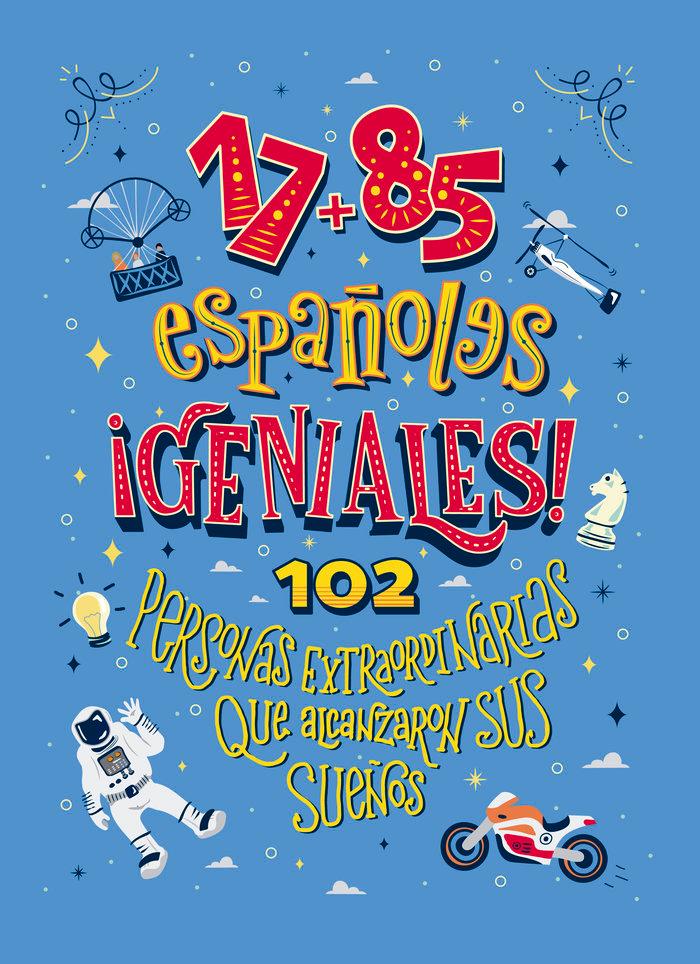 Vorderes Coverbild 17+85 españoles geniales : 102 personas extraordinarias que alcanzaron sus sueños