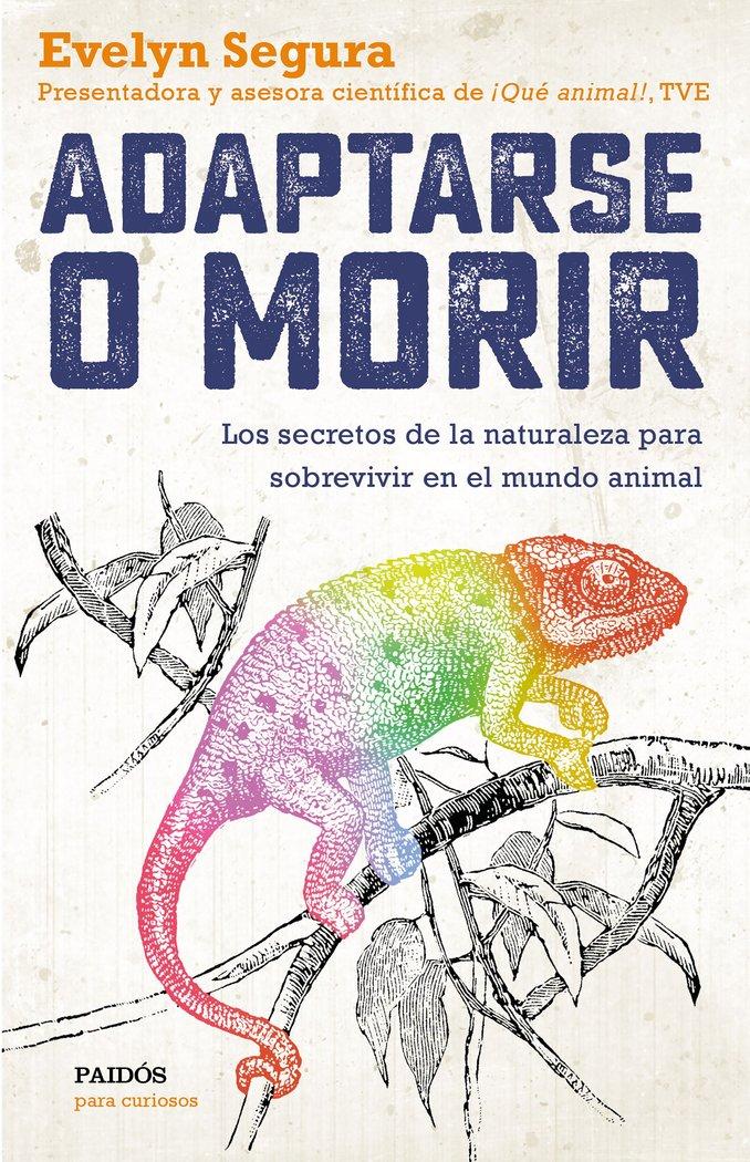 Vorderes Coverbild Adaptarse o morir: Los secretos de la naturaleza para sobrevivir en el mundo animal