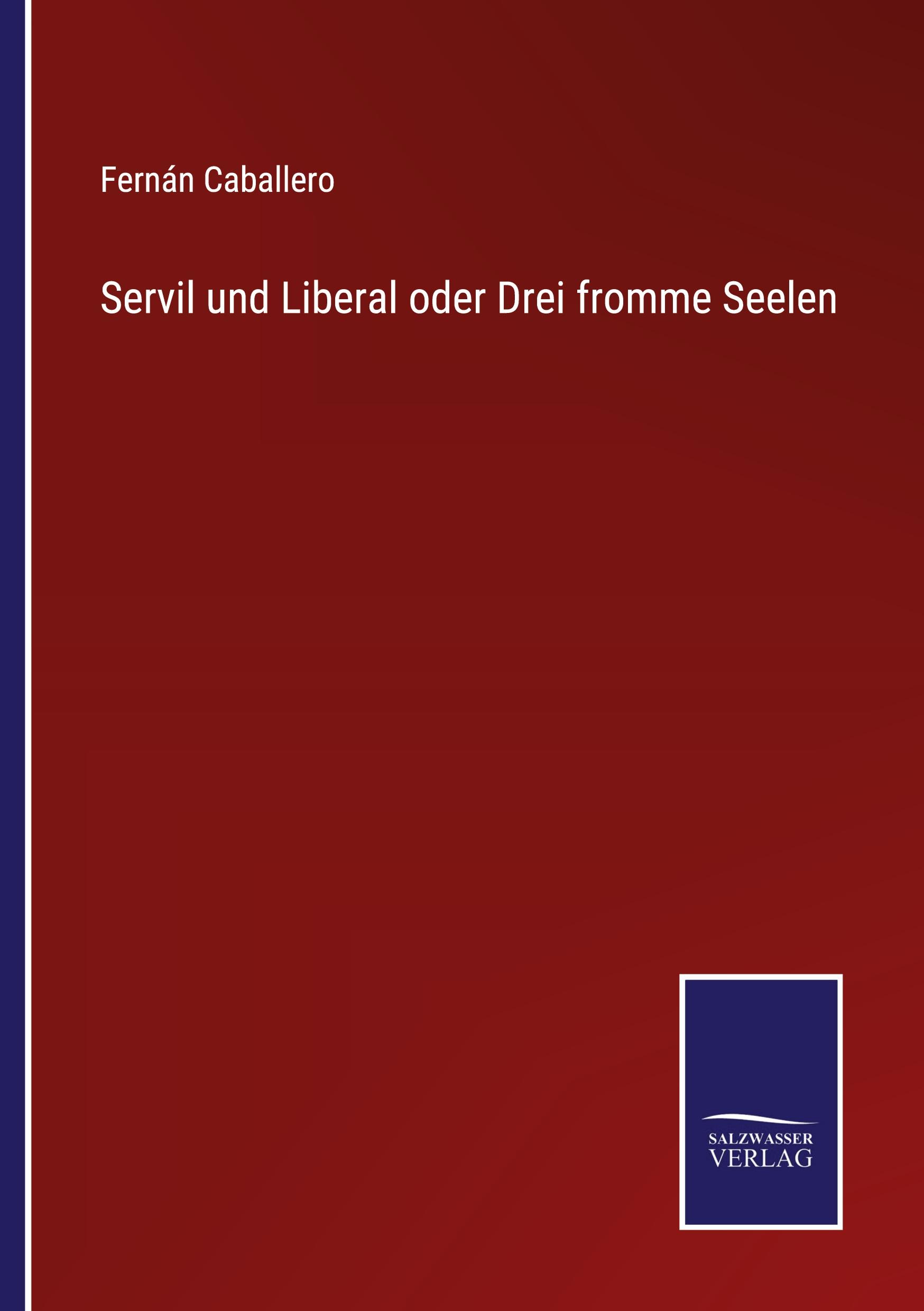 Vorderes Coverbild Servil und Liberal oder Drei fromme Seelen