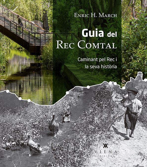 Vorderes Coverbild Guia del Rec Comtal : caminant pel Rec i la seva història