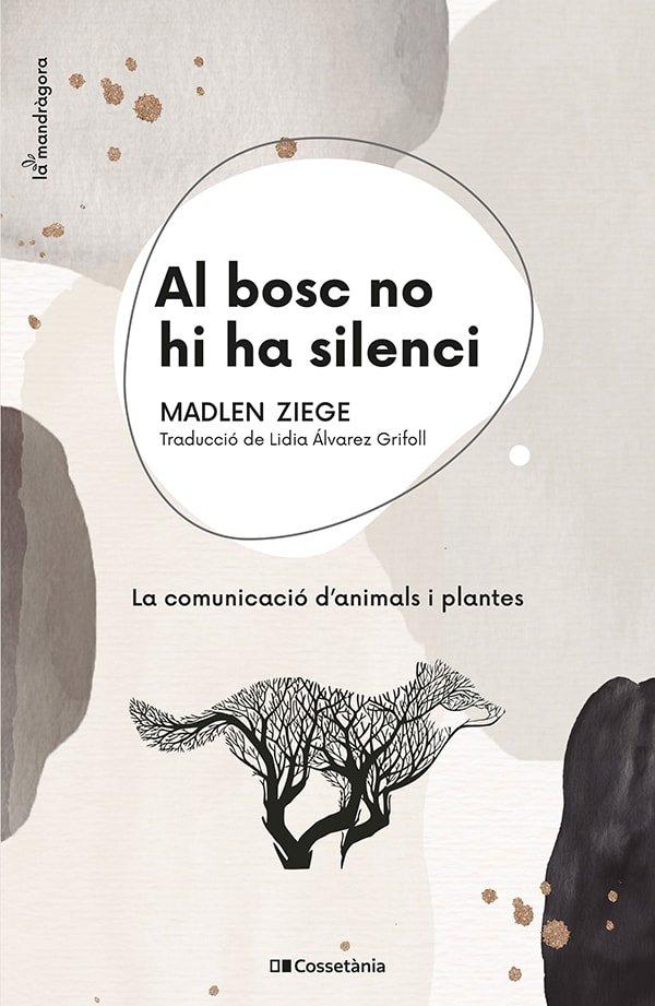 Vorderes Coverbild Al bosc no hi ha silenci : La comunicació d'animals i plantes
