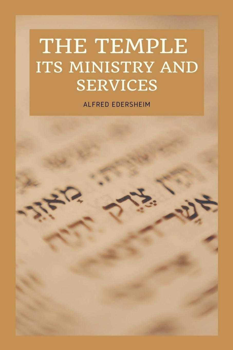 Vorderes Coverbild The Temple - Its Ministry and Services as they were at the time of Jesus Christ