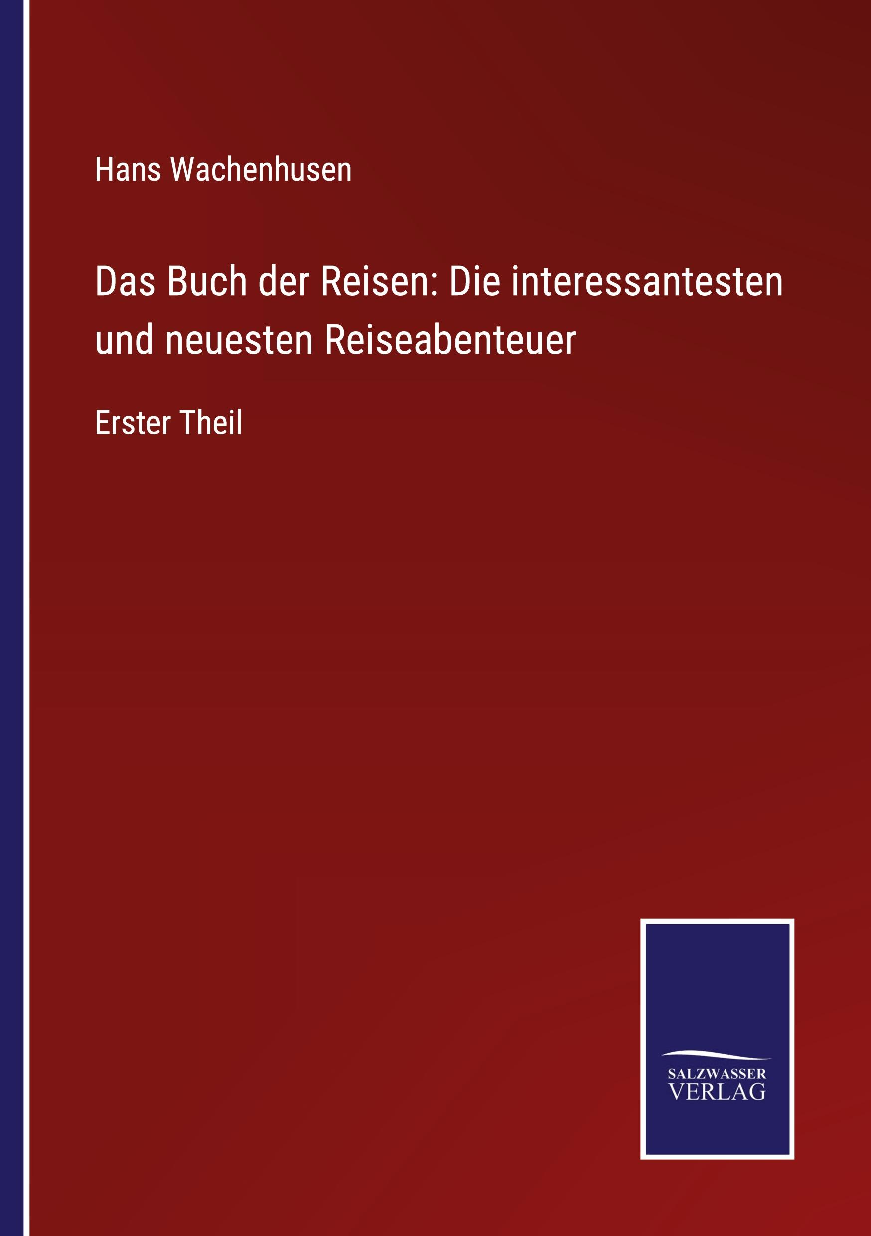 Vorderes Coverbild Das Buch der Reisen: Die interessantesten und neuesten Reiseabenteuer