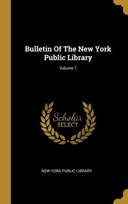 Vorderes Coverbild Bulletin Of The New York Public Library; Volume 7