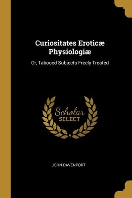 Vorderes Coverbild Curiositates Eroticæ Physiologiæ: Or, Tabooed Subjects Freely Treated