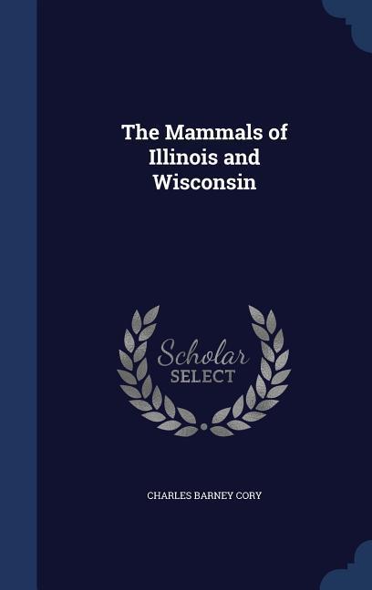 Vorderes Coverbild The Mammals of Illinois and Wisconsin