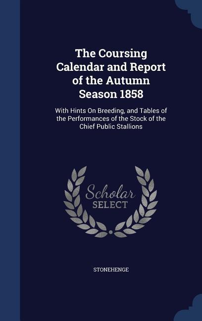 Vorderes Coverbild The Coursing Calendar and Report of the Autumn Season 1858