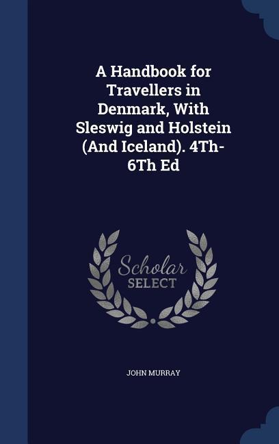 Vorderes Coverbild A Handbook for Travellers in Denmark, With Sleswig and Holstein (And Iceland). 4Th-6Th Ed