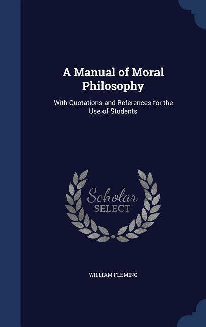 Vorderes Coverbild A Manual of Moral Philosophy: With Quotations and References for the Use of Students