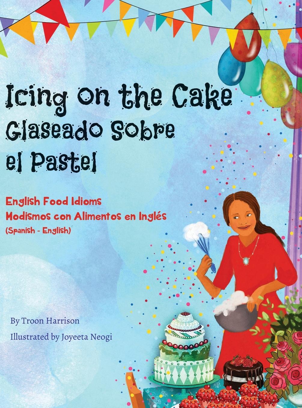 Vorderes Coverbild Icing on the Cake - English Food Idioms (Spanish-English)